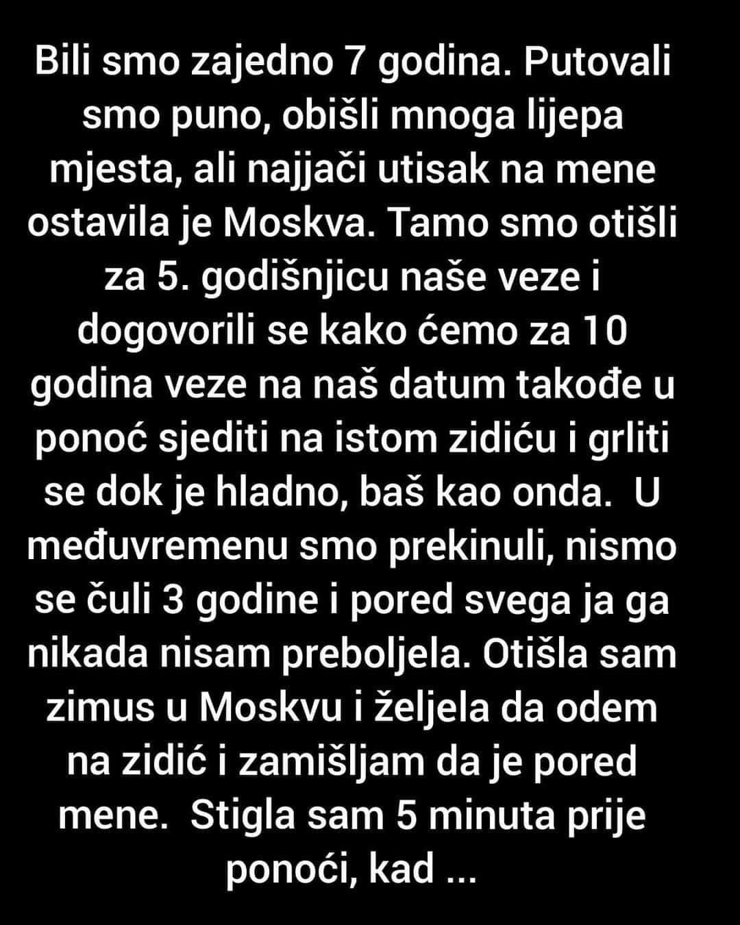 ISPOVIJEST: Bili smo zajedno 7 godina.  Putovali smo puno, obišli mnoga lijepa mjesta, ali najjači utisak na mene ostavila je Moskva.