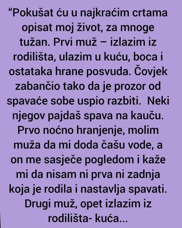 ISPOVIJEST: Pokušat ću u najkraćim crtama opisat moj život, za mnoge tužan.  Prvi muž – izlazim iz rodilišta, ulazim u kuću, boca i ostataka hrane posvuda.