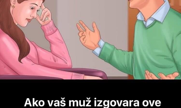 Ovih nekoliko rečenica, koje izgovara muškarac upozoravaju na to, da vas želi ostaviti