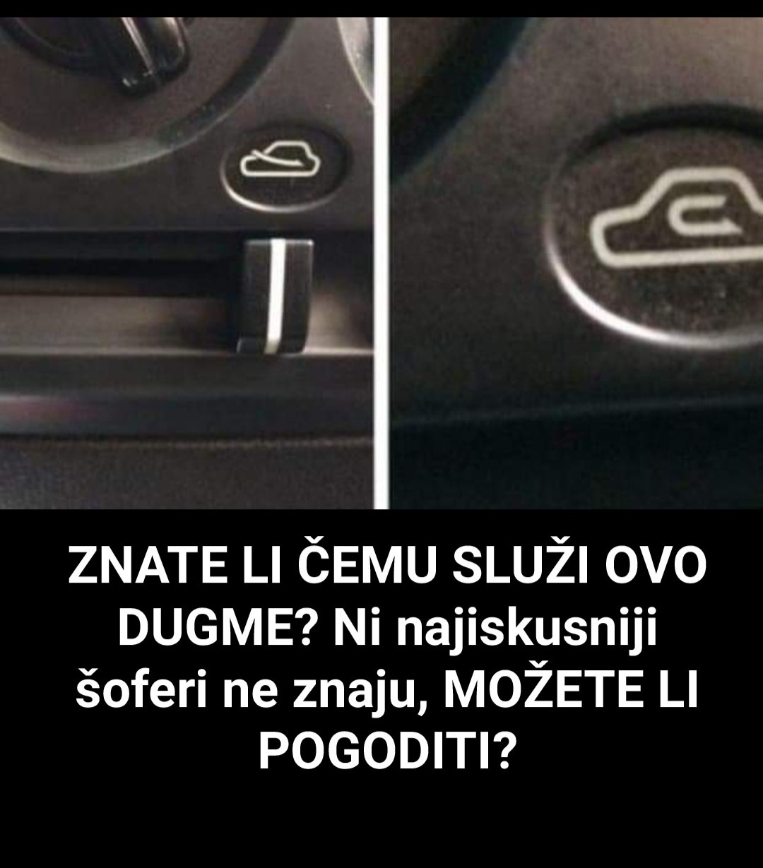 Možete li pogoditi za šta služi ovo dugme?