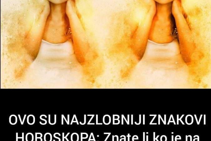 Pogledajte kome pripada titula najzlobnijeg znaka-koji ste vi na listi?