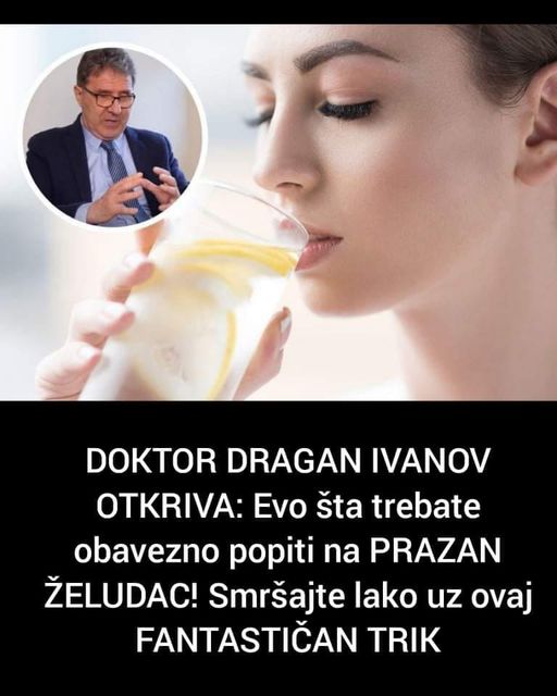 Evo šta trebate popiti na gladan želudac, doktor Dragan Ivanov otkriva