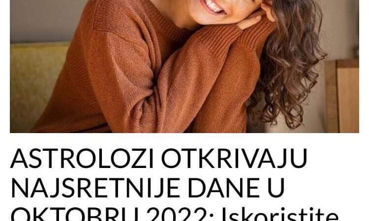 ASTROLOZI OTKRIVAJU NAJSRETNIJE DANE U OKTOBRU 2022