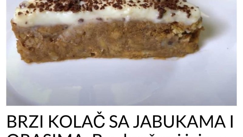 POGLEDAJTE RECEPT ZA NAJBRZI KOLAC SA ORASIMA I JABUKAMA